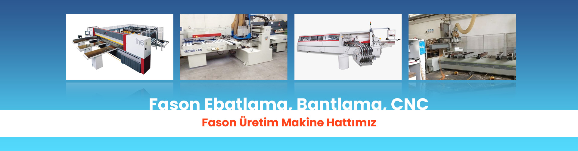 Fason Ebatlama, Bantlama, CNC 