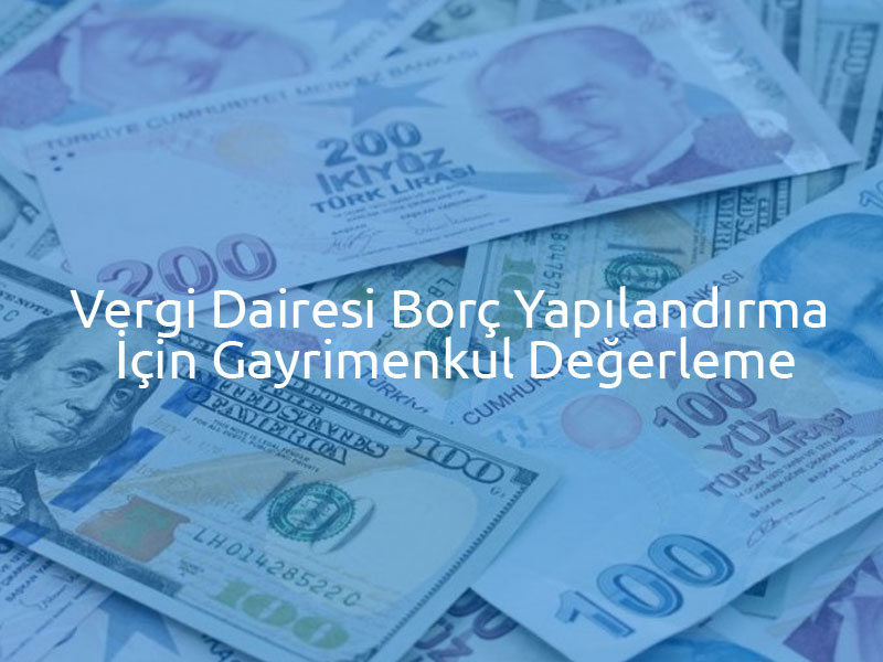 Vergi Dairesi Borç Yapılandırma İçin Gayrimenkul Değerleme