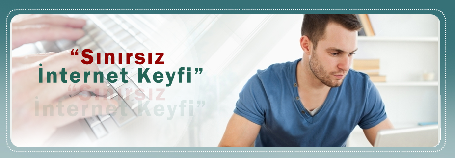 SINIRSIZ İNTERNET KEYFİ